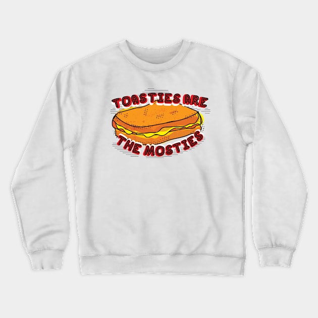 TOASTIES ARE THE MOSTIES Crewneck Sweatshirt by Rebelion